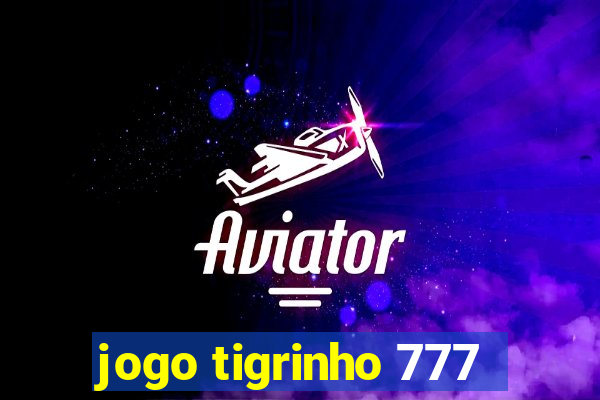 jogo tigrinho 777